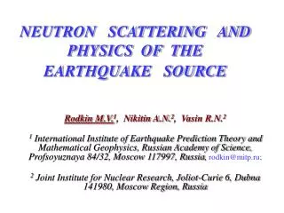 NEUTRON SCATTERING AND PHYSICS OF THE EARTHQUAKE SOURCE