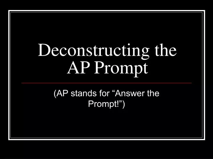 deconstructing the ap prompt
