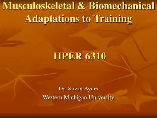 Musculoskeletal &amp; Biomechanical Adaptations to Training HPER 6310