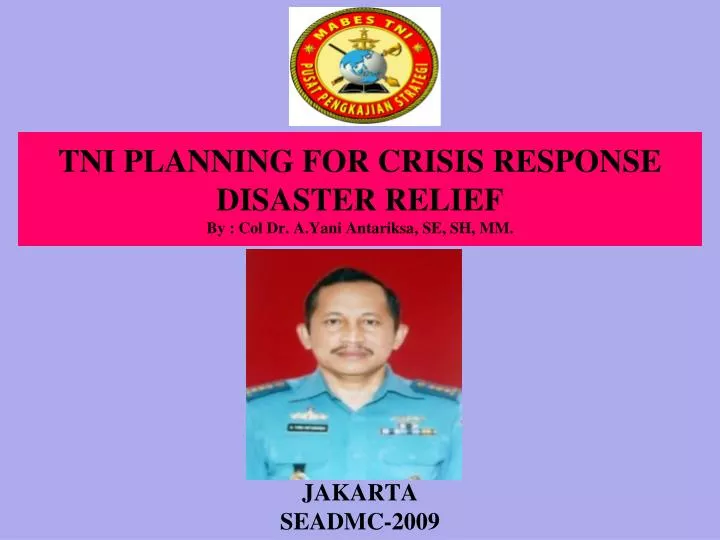 tni planning for crisis respon s e disaster relief by col dr a yani antariksa se sh mm