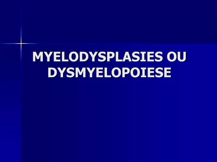 myelodysplasies ou dysmyelopoiese