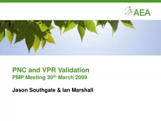 PNC and VPR Validation PMP Meeting 30 th March 2009