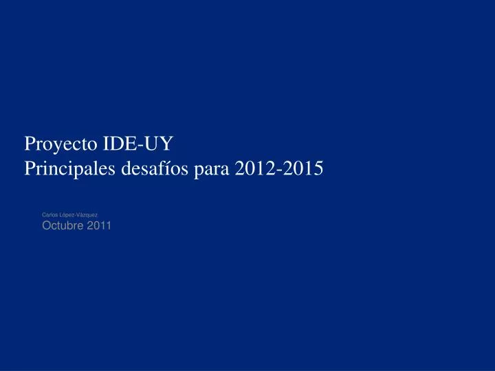 proyecto ide uy principales desaf os para 2012 2015