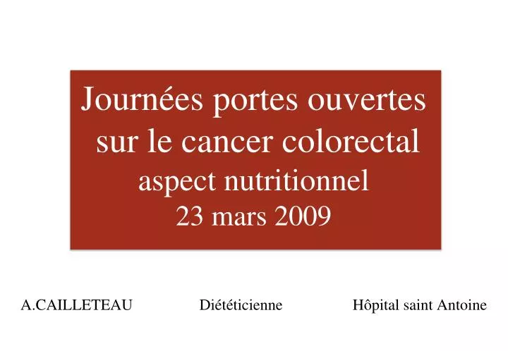 journ es portes ouvertes sur le cancer colorectal aspect nutritionnel 23 mars 2009