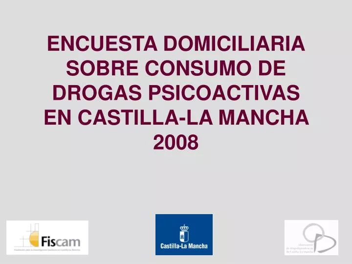 encuesta domiciliaria sobre consumo de drogas psicoactivas en castilla la mancha 2008