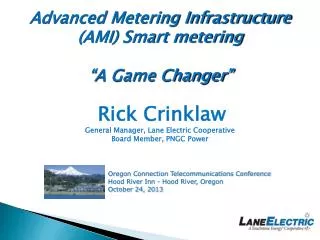 Rick Crinklaw General Manager, Lane Electric Cooperative Board Member, PNGC Power