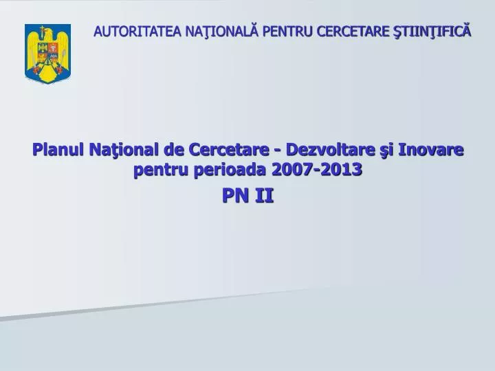 planul na ional de cercetare dezvoltare i inovare pentru perioada 2007 2013 pn ii