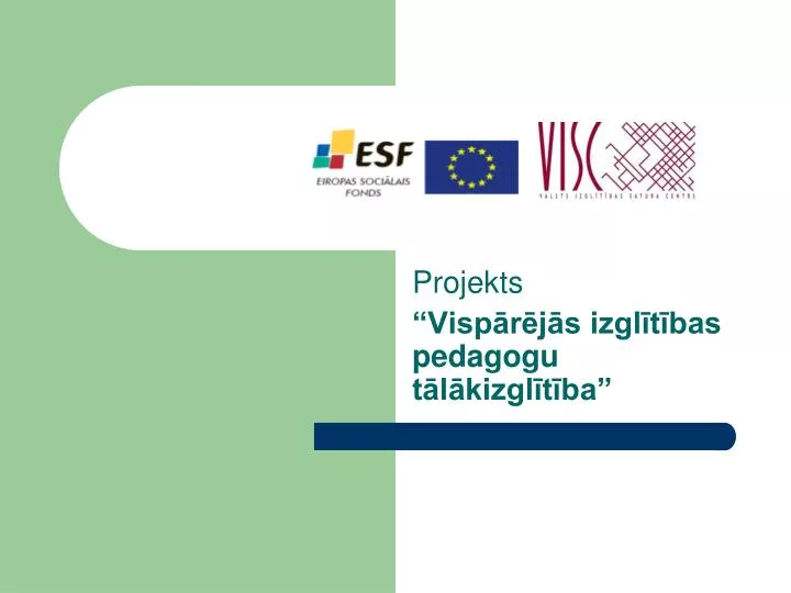 projekts visp r j s izgl t bas pedagogu t l kizgl t ba