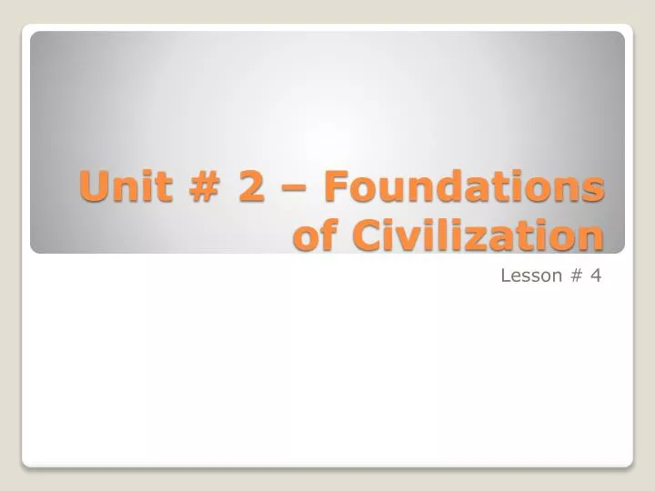 unit 2 foundations of civilization