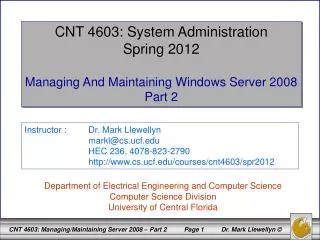 CNT 4603: System Administration Spring 2012 Managing And Maintaining Windows Server 2008 Part 2