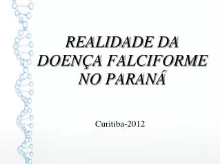 REALIDADE DA DOENÇA FALCIFORME NO PARANÁ