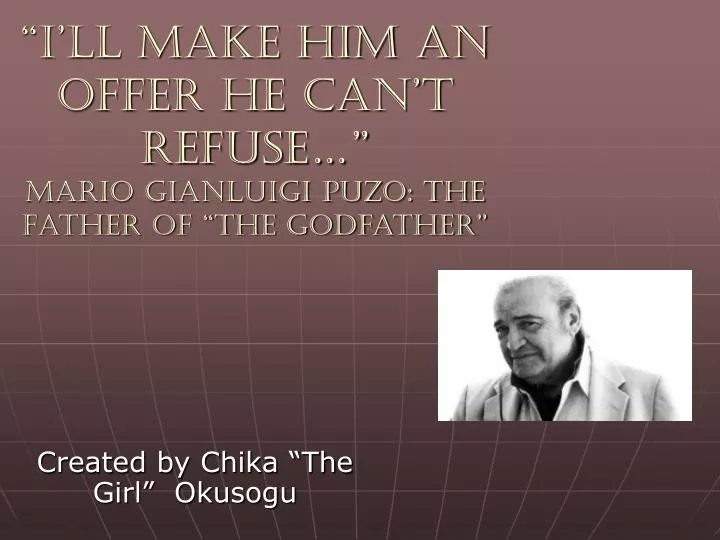 i ll make him an offer he can t refuse mario gianluigi puzo the father of the godfather
