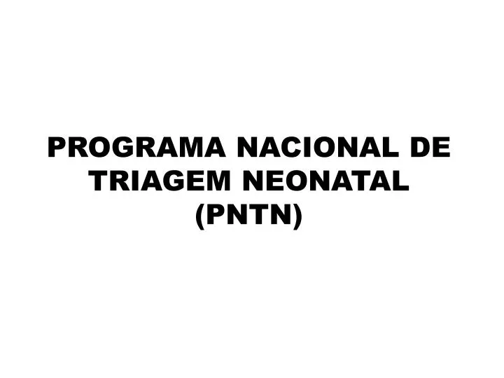 programa nacional de triagem neonatal pntn