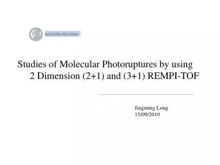 Studies of Molecular Photoruptures by using 2 Dimension (2+1) and (3+1) REMPI-TOF