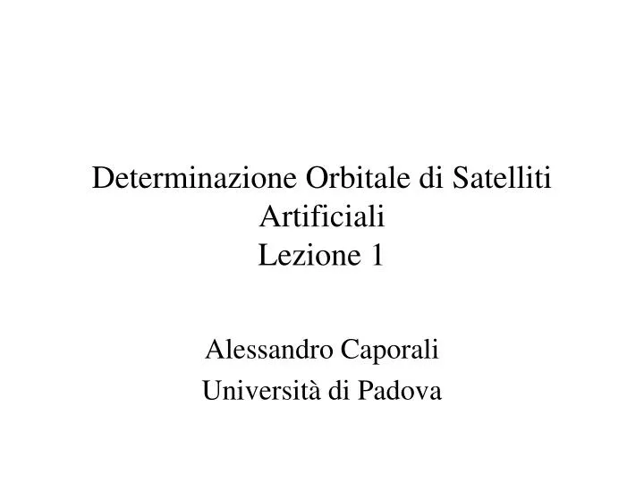 determinazione orbitale di satelliti artificiali lezione 1