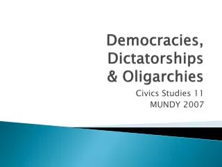 Democracies, Dictatorships &amp; Oligarchies