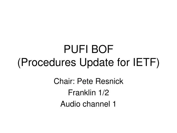 pufi bof procedures update for ietf