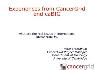 Experiences from CancerGrid and caBIG