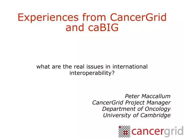 experiences from cancergrid and cabig