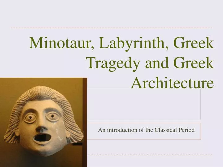 minotaur labyrinth greek tragedy and greek architecture