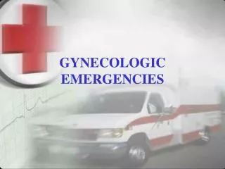 GYNECOLOGIC EMERGENCIES
