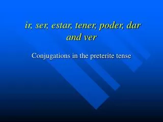 ir ser estar tener poder dar and ver