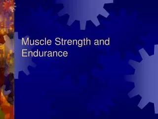 Muscle Strength and Endurance