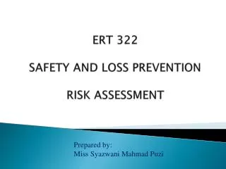 ERT 322 SAFETY AND LOSS PREVENTION RISK ASSESSMENT