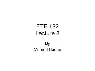 ETE 132 Lecture 8