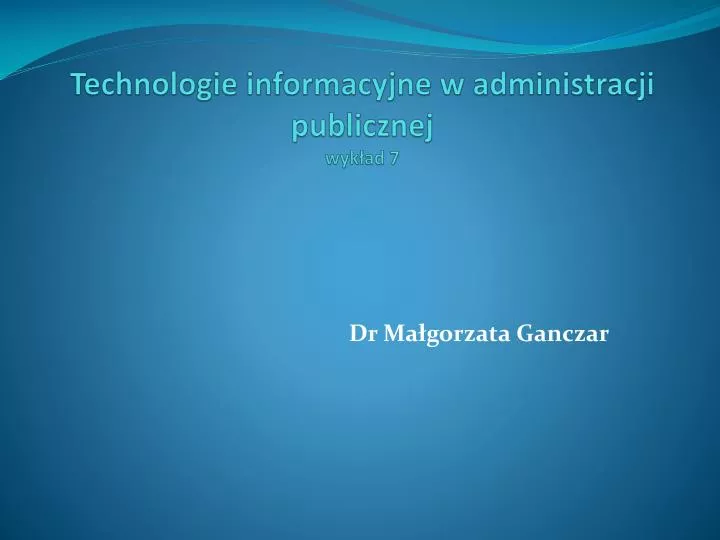 technologie informacyjne w administracji publicznej wyk ad 7