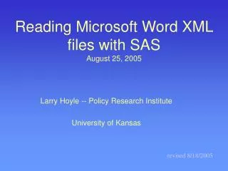 Reading Microsoft Word XML files with SAS August 25, 2005