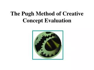 The Pugh Method of Creative Concept Evaluation