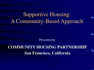 Supportive Housing: A Community-Based Approach