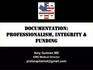 Documentation: Professionalism, INTEGRITY &amp; funding
