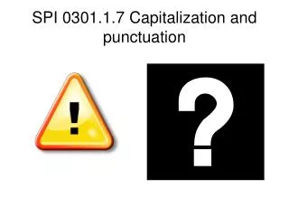 SPI 0301.1.7 Capitalization and punctuation