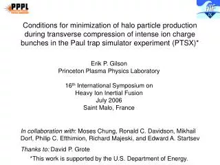 Erik P. Gilson Princeton Plasma Physics Laboratory 16 th International Symposium on