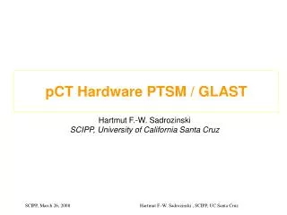 pCT Hardware PTSM / GLAST