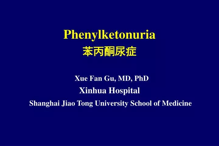 phenylketonuria xue fan gu md phd xinhua hospital shanghai jiao tong university school of medicine
