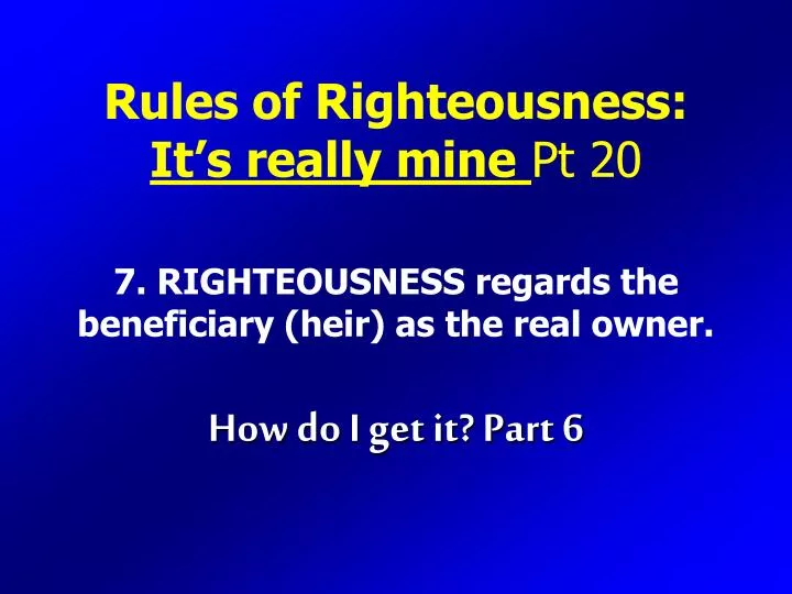 rules of righteousness it s really mine pt 20