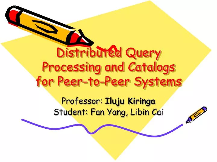 distributed query processing and catalogs for peer to peer systems