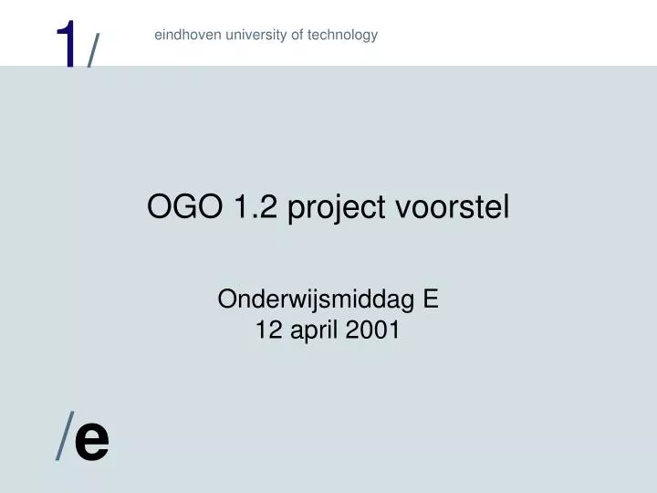 ogo 1 2 project voorstel