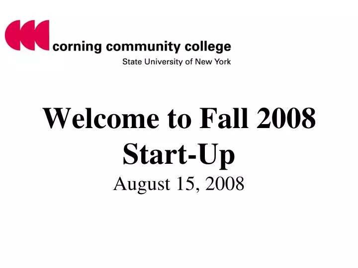 welcome to fall 2008 start up august 15 2008
