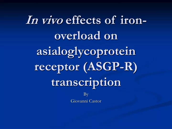 in vivo effects of iron overload on asialoglycoprotein receptor asgp r transcription