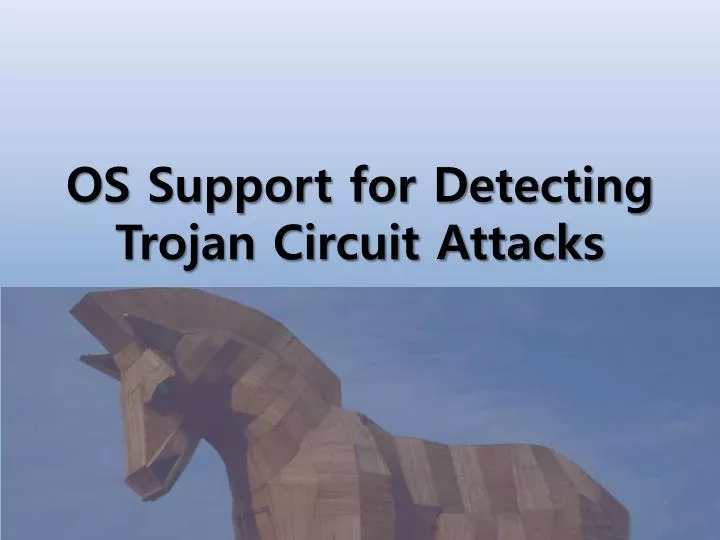 os support for detecting trojan circuit attacks