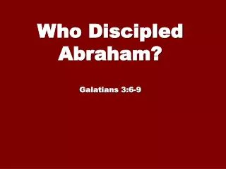 Who Discipled Abraham? Galatians 3:6-9