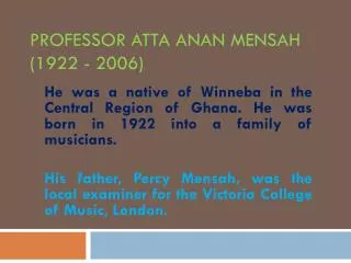 PROFESSOR ATTA ANAN MENSAH (1922 - 2006)