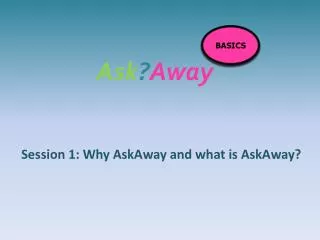Ask ? Away
