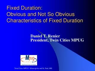 Fixed Duration: Obvious and Not So Obvious Characteristics of Fixed Duration