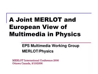 A Joint MERLOT and European View of Multimedia in Physics