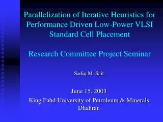 Sadiq M. Sait June 15, 2003 King Fahd University of Petroleum &amp; Minerals Dhahran